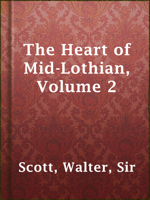 Title details for The Heart of Mid-Lothian, Volume 2 by Sir Walter Scott - Available